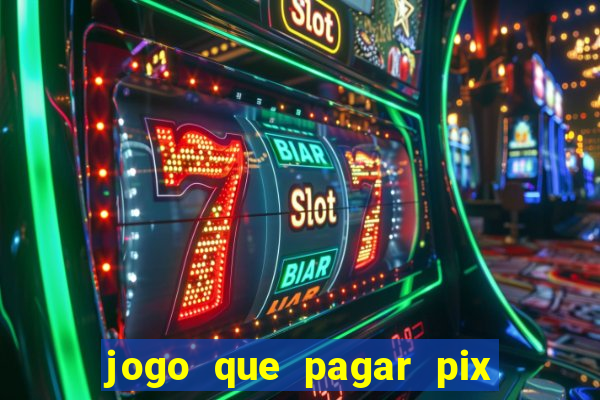 jogo que pagar pix na hora